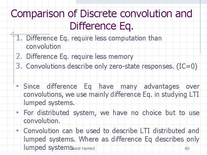 Comparison of Discrete convolution and Difference Eq. 1. Difference Eq. require less computation than