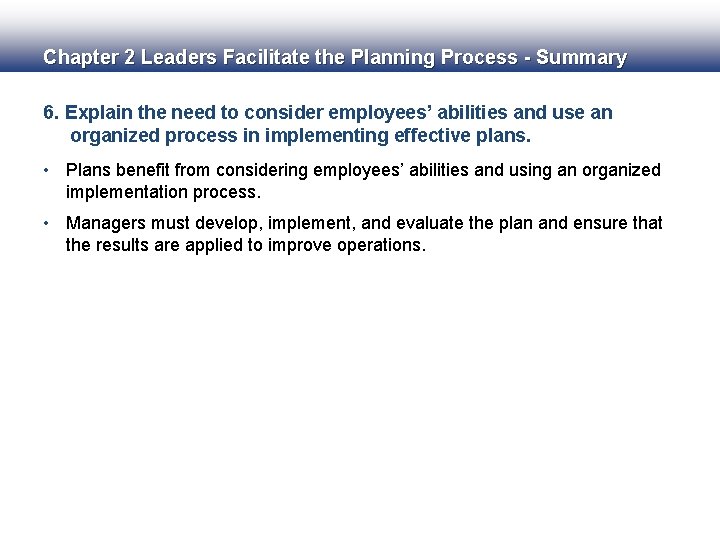 Chapter 2 Leaders Facilitate the Planning Process - Summary 6. Explain the need to