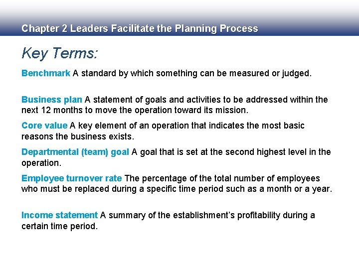 Chapter 2 Leaders Facilitate the Planning Process Key Terms: Benchmark A standard by which