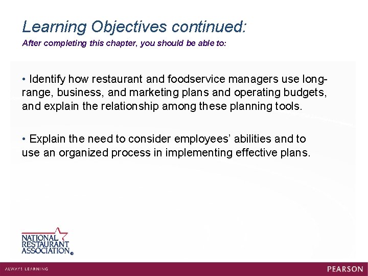 Learning Objectives continued: After completing this chapter, you should be able to: • Identify
