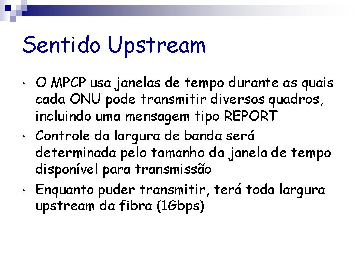 Sentido Upstream • • • O MPCP usa janelas de tempo durante as quais