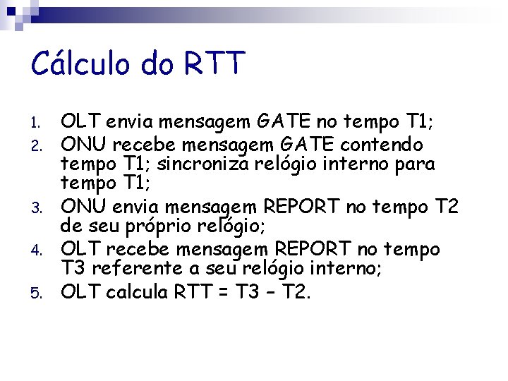 Cálculo do RTT 1. 2. 3. 4. 5. OLT envia mensagem GATE no tempo