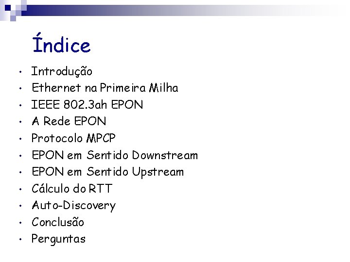 Índice • • • Introdução Ethernet na Primeira Milha IEEE 802. 3 ah EPON