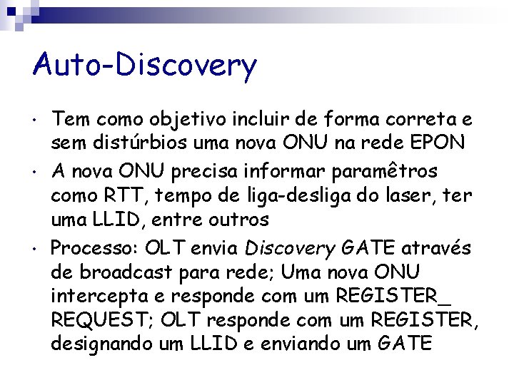 Auto-Discovery • • • Tem como objetivo incluir de forma correta e sem distúrbios