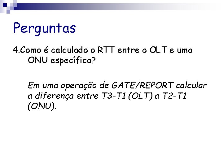 Perguntas 4. Como é calculado o RTT entre o OLT e uma ONU específica?