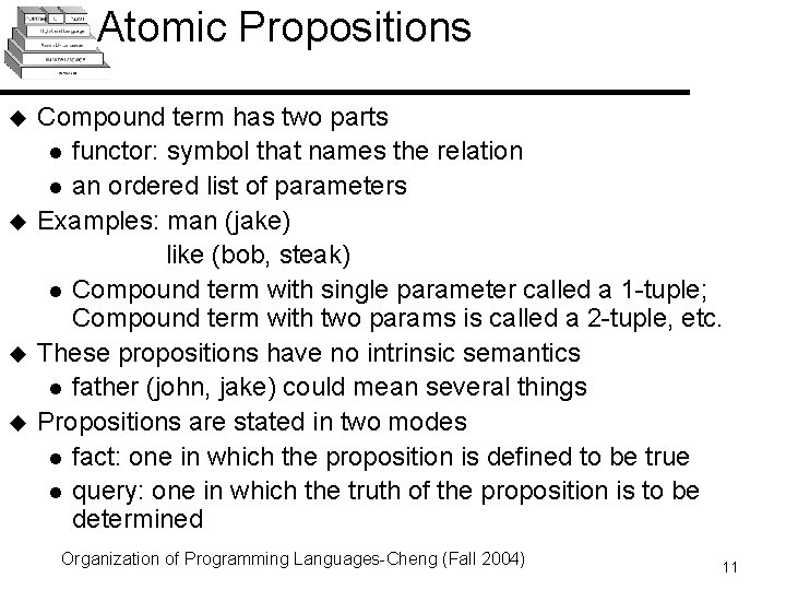 Atomic Propositions u u Compound term has two parts l functor: symbol that names Atomic Propositions u u Compound term has two parts l functor: symbol that names