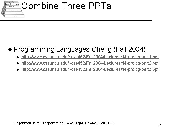Combine Three PPTs u Programming l l l Languages-Cheng (Fall 2004) http: //www. cse. Combine Three PPTs u Programming l l l Languages-Cheng (Fall 2004) http: //www. cse.
