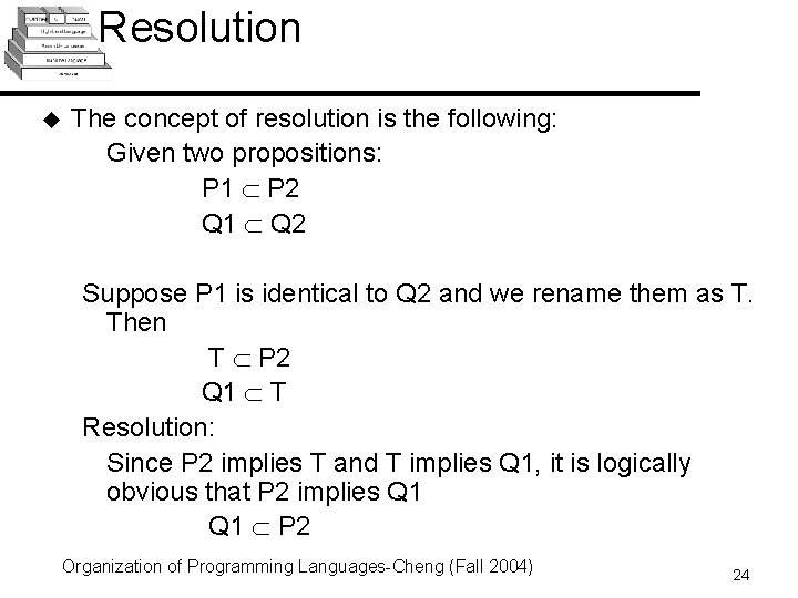 Resolution u The concept of resolution is the following: Given two propositions: P 1 Resolution u The concept of resolution is the following: Given two propositions: P 1