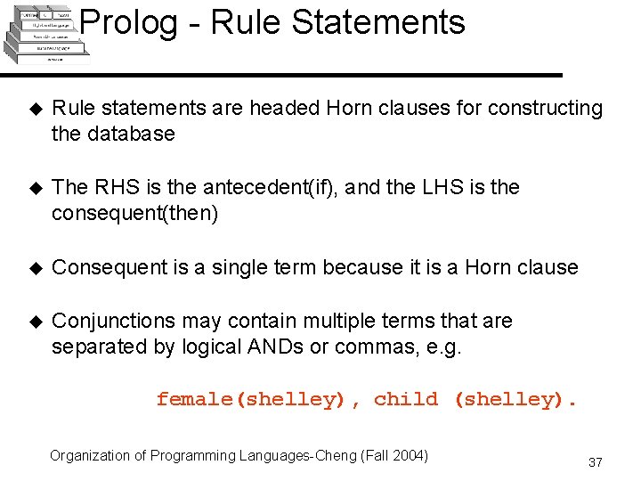 Prolog - Rule Statements u Rule statements are headed Horn clauses for constructing the Prolog - Rule Statements u Rule statements are headed Horn clauses for constructing the
