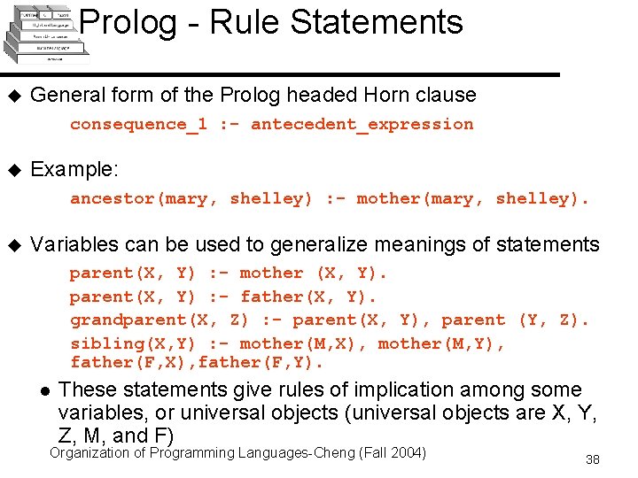 Prolog - Rule Statements u General form of the Prolog headed Horn clause consequence_1 Prolog - Rule Statements u General form of the Prolog headed Horn clause consequence_1