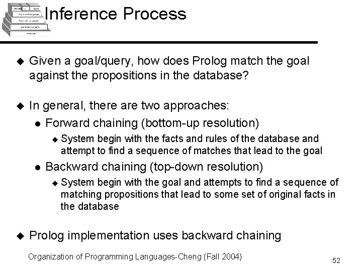 Inference Process u Given a goal/query, how does Prolog match the goal against the Inference Process u Given a goal/query, how does Prolog match the goal against the