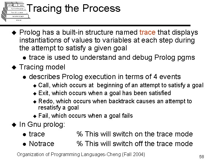 Tracing the Process u u Prolog has a built-in structure named trace that displays Tracing the Process u u Prolog has a built-in structure named trace that displays