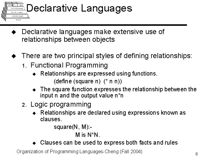 Declarative Languages u Declarative languages make extensive use of relationships between objects u There Declarative Languages u Declarative languages make extensive use of relationships between objects u There