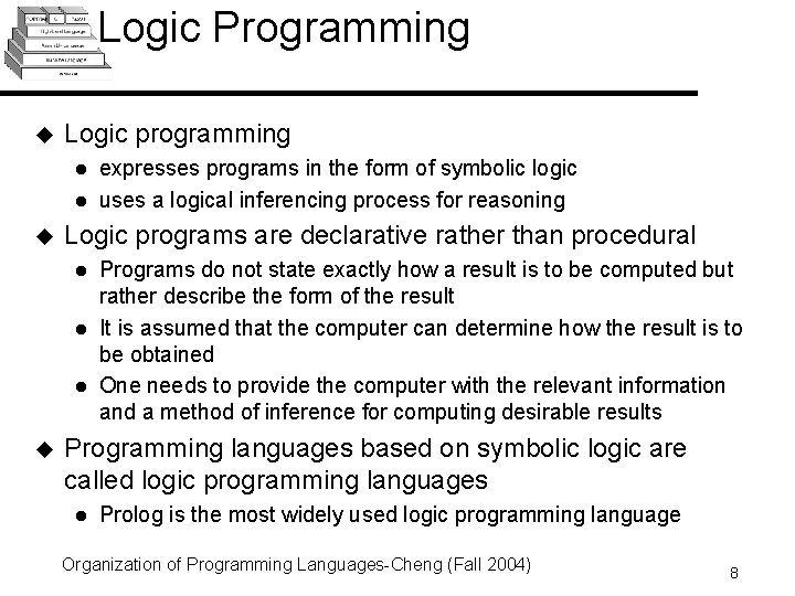 Logic Programming u Logic programming l l u Logic programs are declarative rather than Logic Programming u Logic programming l l u Logic programs are declarative rather than