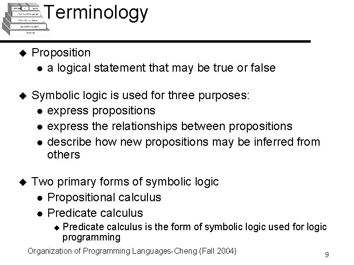 Terminology u Proposition l a logical statement that may be true or false u Terminology u Proposition l a logical statement that may be true or false u