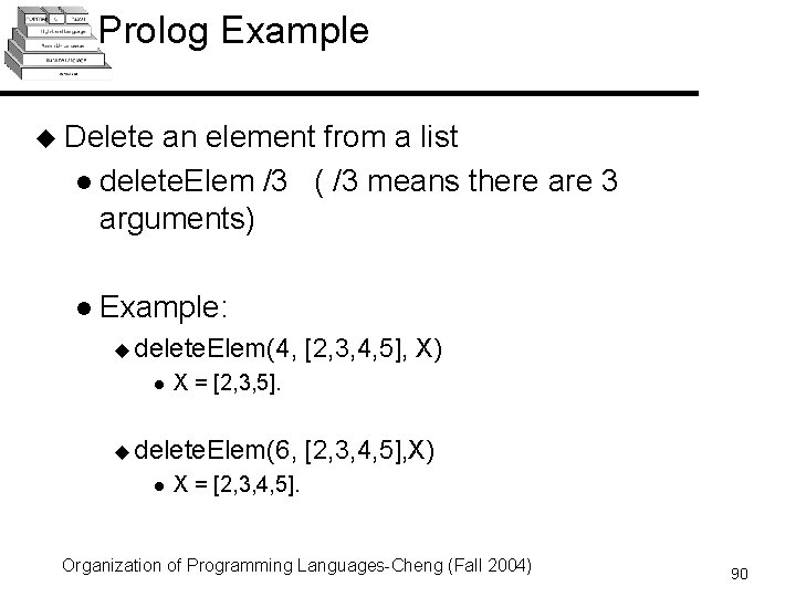 Prolog Example u Delete an element from a list l delete. Elem /3 ( Prolog Example u Delete an element from a list l delete. Elem /3 (
