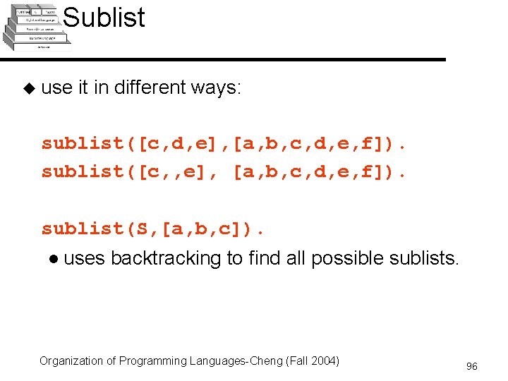 Sublist u use it in different ways: sublist([c, d, e], [a, b, c, d,