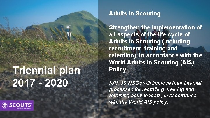 Adults in Scouting Triennial plan 2017 - 2020 Strengthen the implementation of all aspects