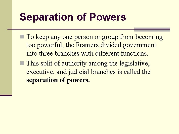 Separation of Powers n To keep any one person or group from becoming too