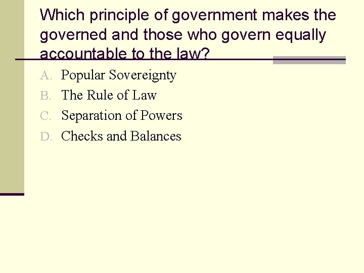 Which principle of government makes the governed and those who govern equally accountable to