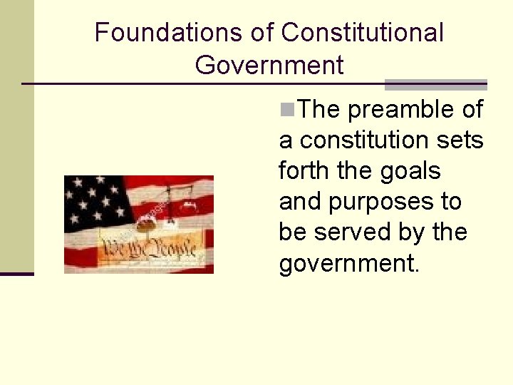 Foundations of Constitutional Government n. The preamble of a constitution sets forth the goals