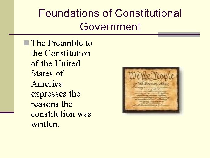 Foundations of Constitutional Government n The Preamble to the Constitution of the United States