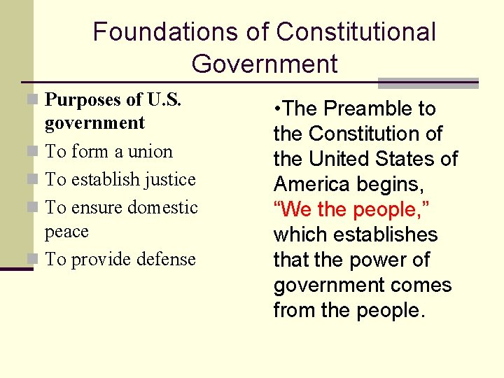 Foundations of Constitutional Government n Purposes of U. S. government n To form a