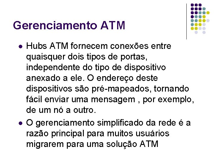 Gerenciamento ATM l l Hubs ATM fornecem conexões entre quaisquer dois tipos de portas,