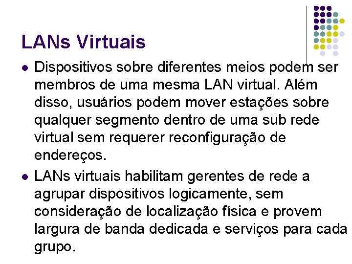 LANs Virtuais l l Dispositivos sobre diferentes meios podem ser membros de uma mesma