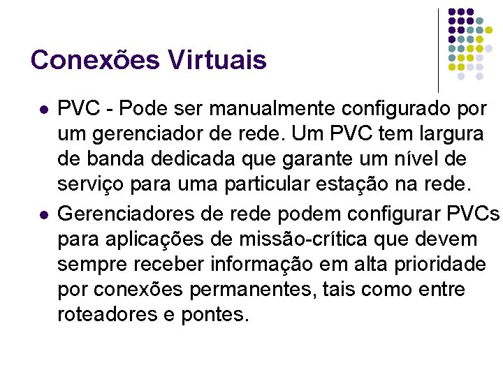 Conexões Virtuais l l PVC - Pode ser manualmente configurado por um gerenciador de