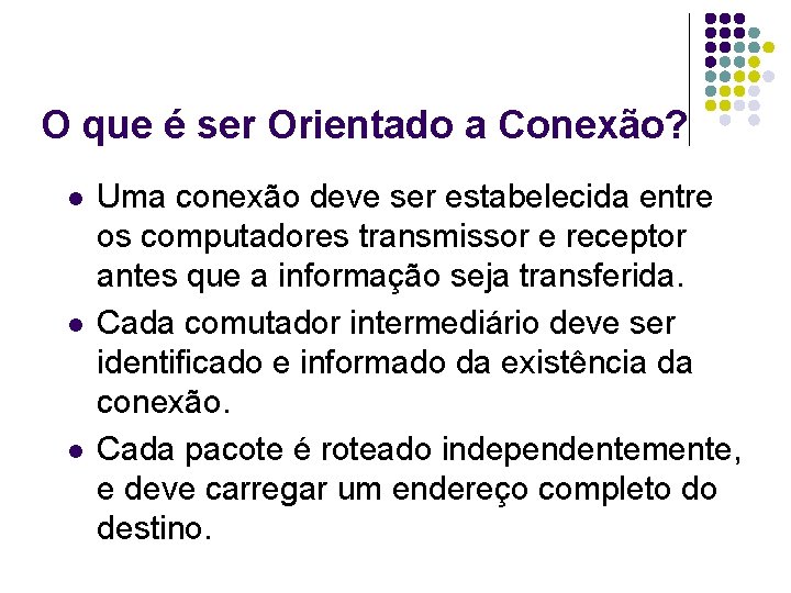O que é ser Orientado a Conexão? l l l Uma conexão deve ser