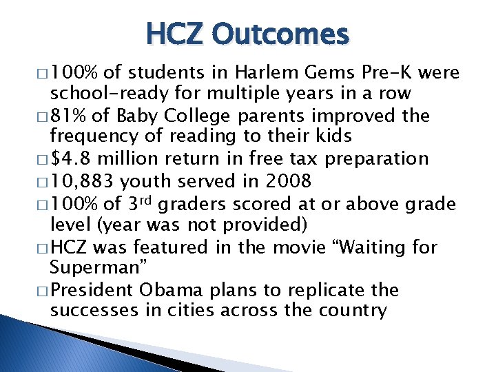 HCZ Outcomes � 100% of students in Harlem Gems Pre-K were school-ready for multiple HCZ Outcomes � 100% of students in Harlem Gems Pre-K were school-ready for multiple