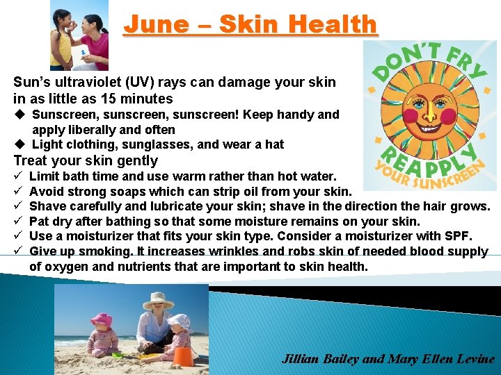 June – Skin Health Sun’s ultraviolet (UV) rays can damage your skin in as