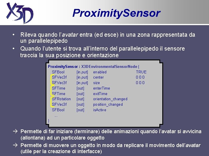 Proximity. Sensor • Rileva quando l’avatar entra (ed esce) in una zona rappresentata da