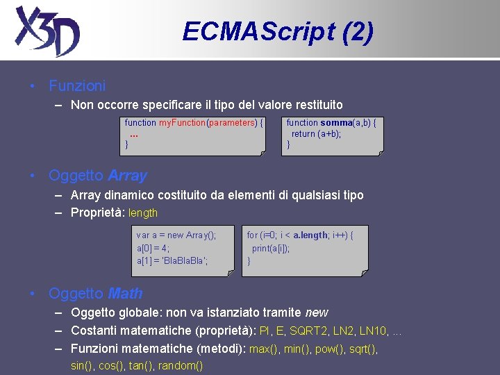 ECMAScript (2) • Funzioni – Non occorre specificare il tipo del valore restituito function