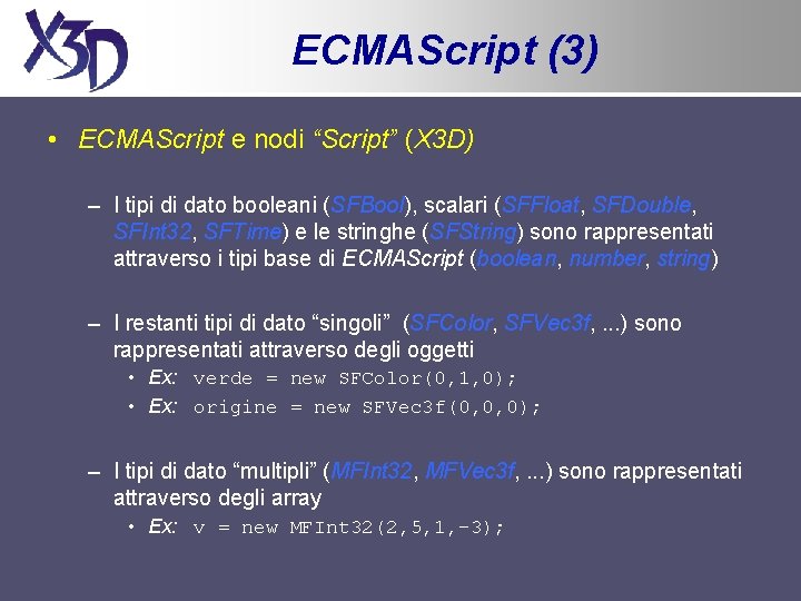 ECMAScript (3) • ECMAScript e nodi “Script” (X 3 D) – I tipi di