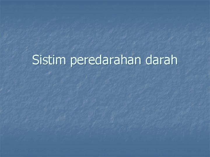 Sistim peredarahan darah 