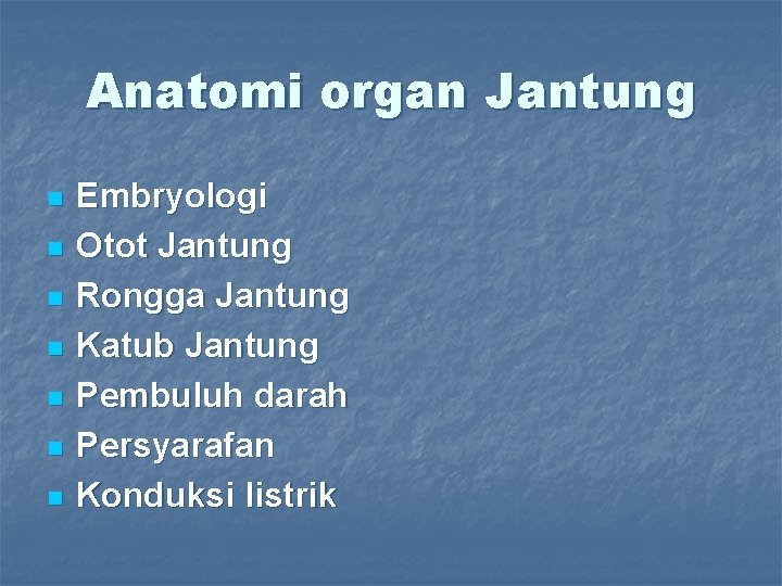Anatomi organ Jantung n n n n Embryologi Otot Jantung Rongga Jantung Katub Jantung