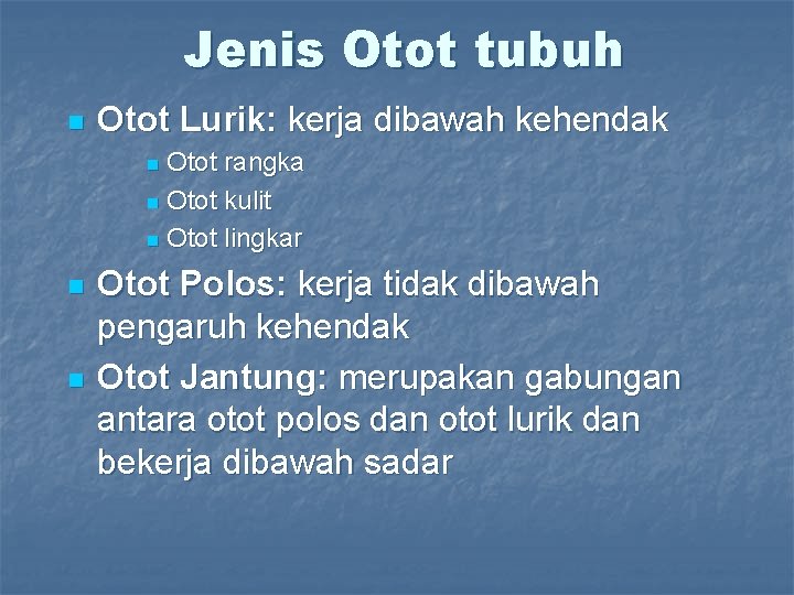 Jenis Otot tubuh n Otot Lurik: kerja dibawah kehendak Otot rangka n Otot kulit