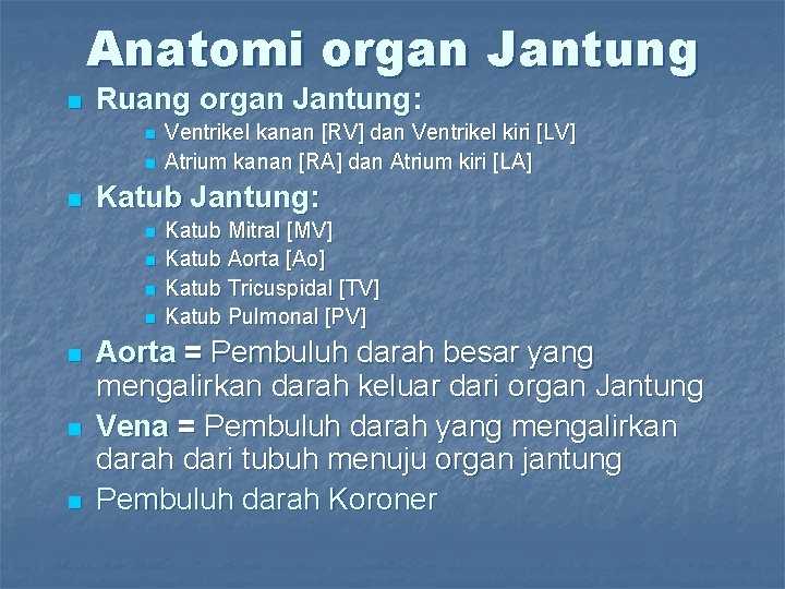 Anatomi organ Jantung n Ruang organ Jantung: n n n Katub Jantung: n n