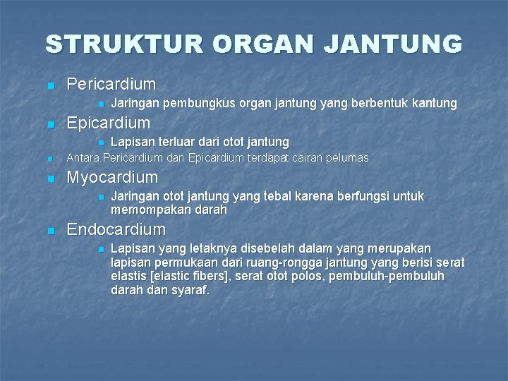 STRUKTUR ORGAN JANTUNG n Pericardium n n Jaringan pembungkus organ jantung yang berbentuk kantung