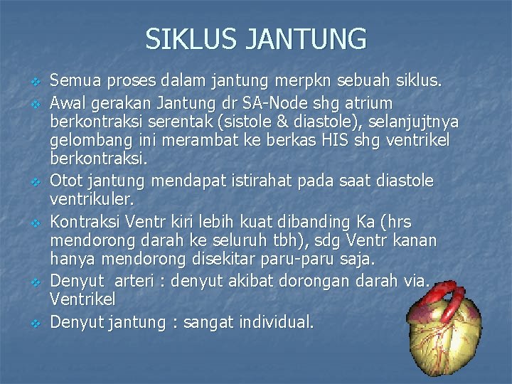 SIKLUS JANTUNG v v v Semua proses dalam jantung merpkn sebuah siklus. Awal gerakan