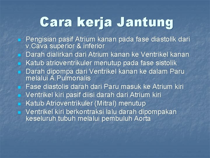 Cara kerja Jantung n n n n Pengisian pasif Atrium kanan pada fase diastolik