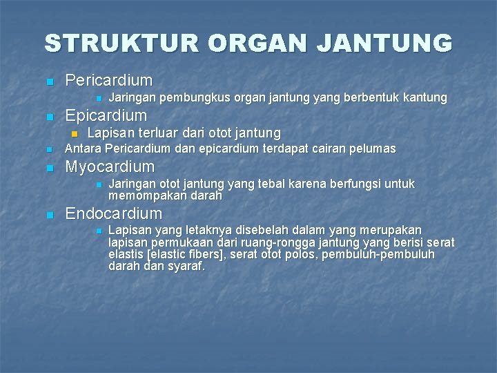 STRUKTUR ORGAN JANTUNG n Pericardium n n Jaringan pembungkus organ jantung yang berbentuk kantung