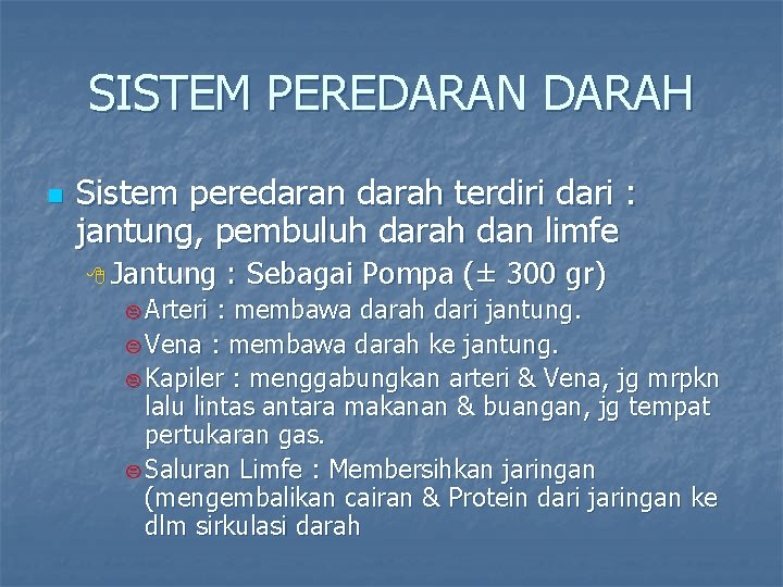 SISTEM PEREDARAN DARAH n Sistem peredaran darah terdiri dari : jantung, pembuluh darah dan