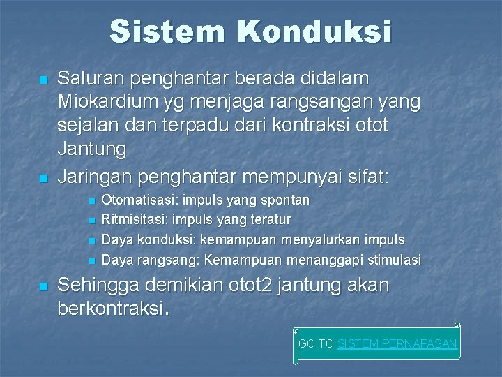 Sistem Konduksi n n Saluran penghantar berada didalam Miokardium yg menjaga rangsangan yang sejalan