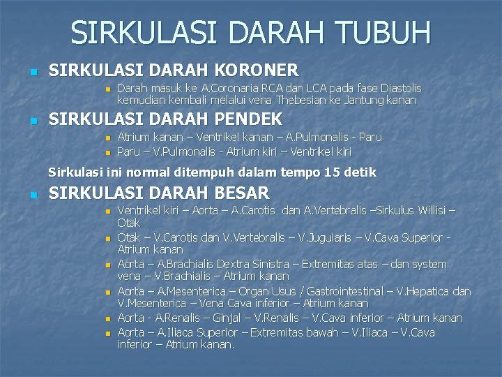 SIRKULASI DARAH TUBUH n SIRKULASI DARAH KORONER n n Darah masuk ke A. Coronaria