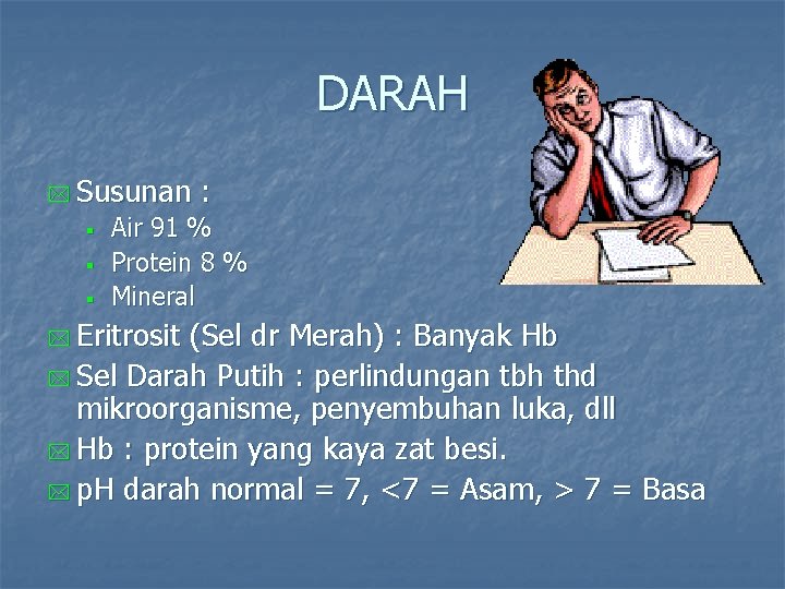 DARAH * Susunan § § § : Air 91 % Protein 8 % Mineral