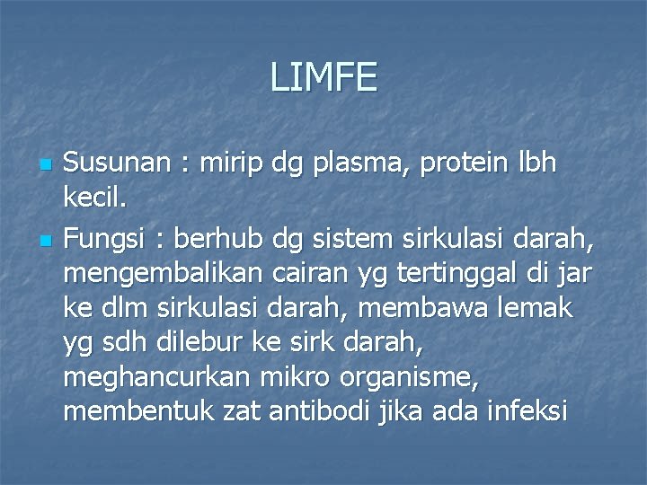 LIMFE n n Susunan : mirip dg plasma, protein lbh kecil. Fungsi : berhub