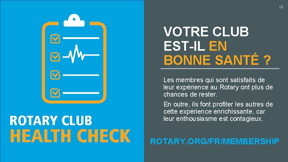 10 VOTRE CLUB EST-IL EN BONNE SANTÉ ? Les membres qui sont satisfaits de